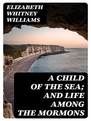 cover image of A Child of the Sea; and Life Among the Mormons
